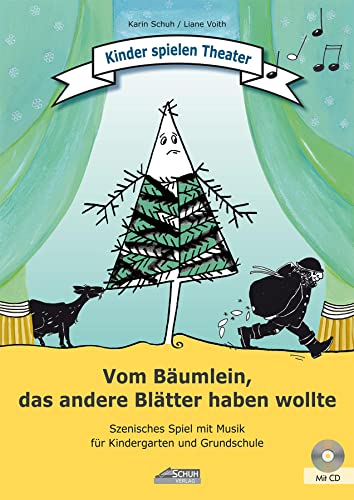 Vom Bäumlein, das andere Blätter haben wollte (inkl. CD): Szenisches Spiel mit Musik für Kindergarten und Grundschule von Schuh Verlag